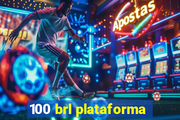 100 brl plataforma